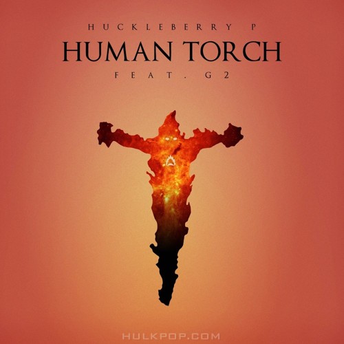 Huckleberry P – Human Torch (Feat. G2) – Single