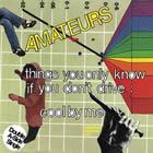 The Amateurs: Things You Only Know If You Don't Drive b/w Cool By Me