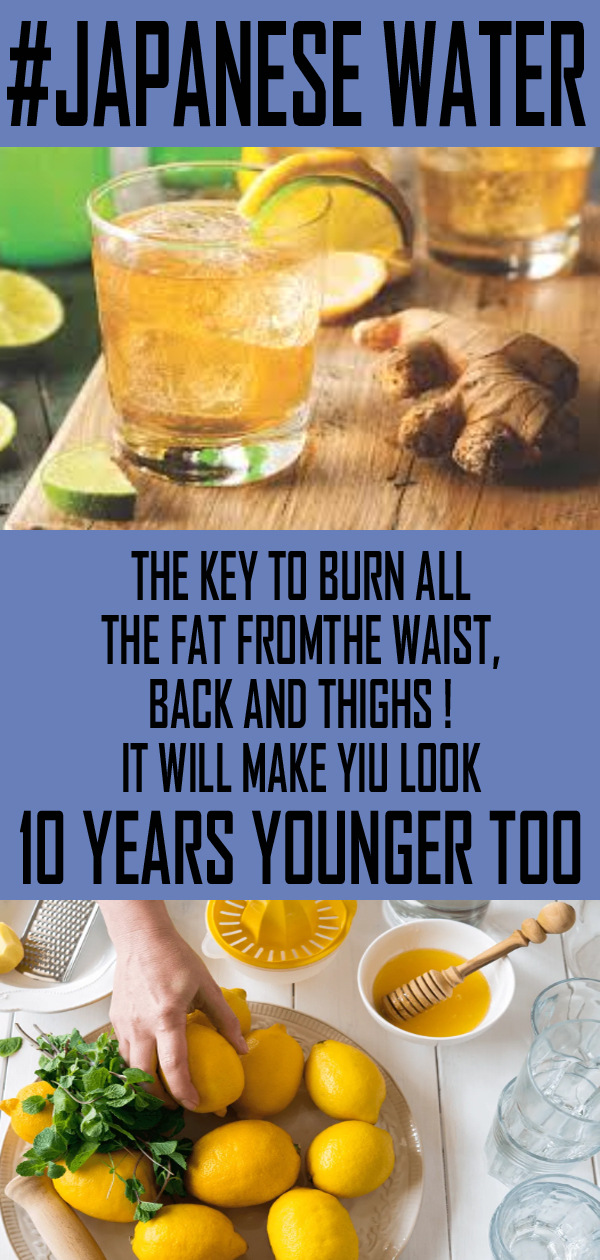 Japanese Water The Key To Burn All The Fat From The Waist, Back And Thighs ! It Will Make You