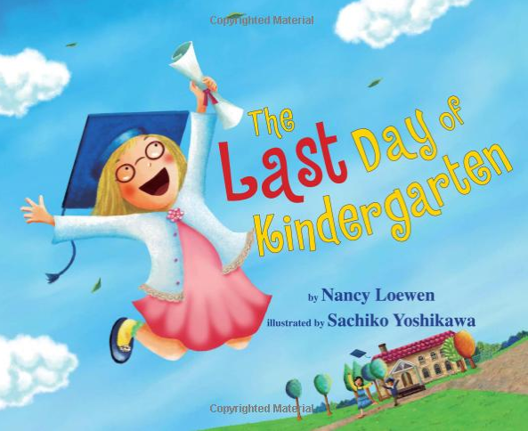 http://www.amazon.com/Last-Day-Kindergarten-Nancy-Loewen/dp/0761458077/ref=sr_1_1?s=books&ie=UTF8&qid=1402599250&sr=1-1&keywords=last+day+of+kindergarten