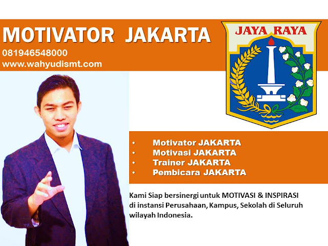 MOTIVATOR JAKARTA, Motivator Jakarta Pusat, Motivator Jakarta Barat, Motivator Jakarta Timur, Motivator Jakarta Utara, Motivator Jakarta Selatan, 081946548000 