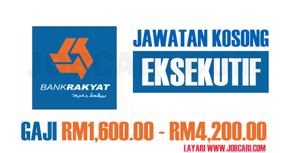 Jawatan Kosong Terkini Di Bank Rakyat Eksekutif Gaji Rm1 600 00 Rm4 200 00 Jobcari Com Jawatan Kosong Terkini