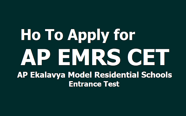 How to Apply for AP EMRS CET for AP Ekalavya Model Residential Schools Entrance Test 2019 for 6th,7th,8th Class Admissions How to Apply for AP EMRS CET