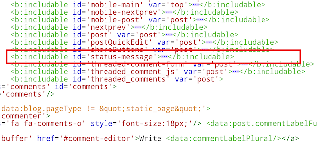 Cari dan buka kode <b:includable id=’status-message’>. Sobat klik tanda titik tiga (...) untuk membuka kodenya.