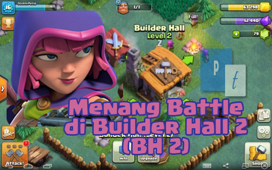 Tips Cara Menang Battle di Builder Hall 2 CoC