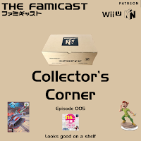Famicast Collector's Corner: Episode 005