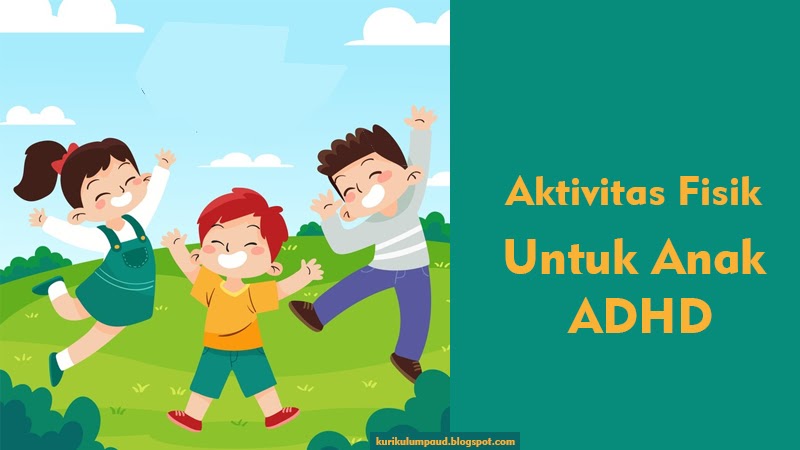 Aktivitas fisik untuk anak ADHD - PENDIDIKAN ANAK