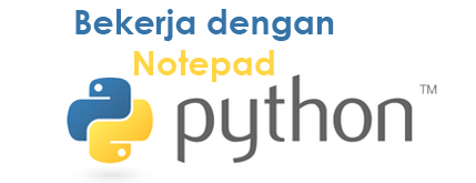 MENULIS PROGRAM PYTHON DENGAN NOTEPAD - TUTORIAL 4