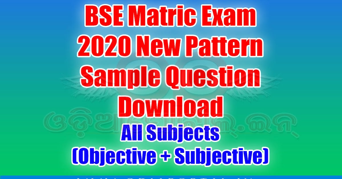 Odisha Matric Exam 2020 New Pattern Sample Question Download All Subjects Objective Subjective Www Odiaportal In In order to score high marks in the class 10 bse odisha board exams, students are advised to download the free study materials available. odisha matric exam 2020 new pattern