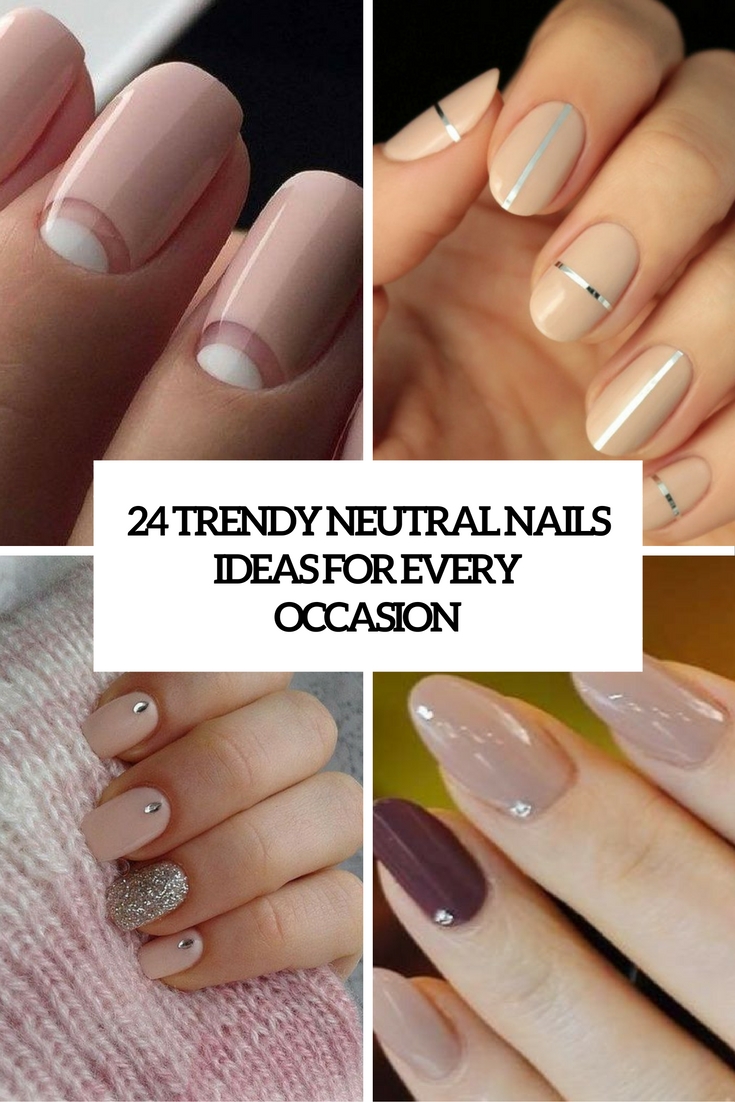 nail Art 24 Trendy Neutral Nails Ideas For Every Occasion
