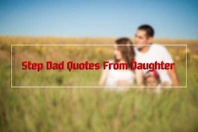 Step Dad Quotes From Daughter