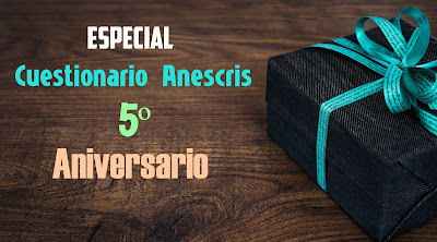 Especial Cuestionario Anescris 5ºAniversario- 2ª Parte.