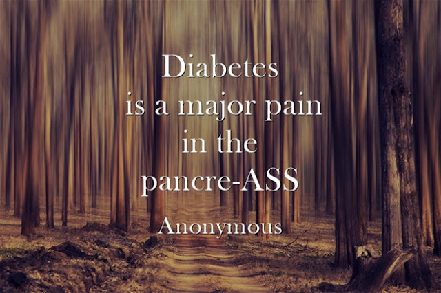 Diabetes is a major pain in the pancre-ASS!