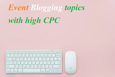 Event Blogging topics with high CPC