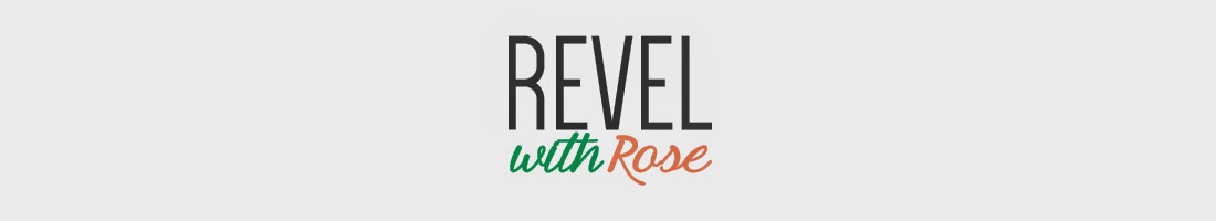 Revel with Rose