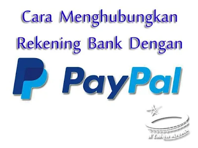 Cara Menghubungkan Rekening Bank Dengan PayPal