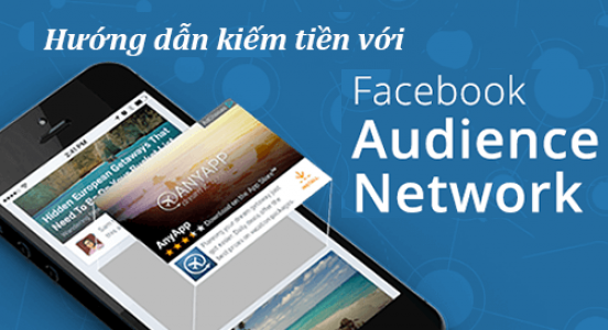 Hướng dẫn kiếm tiền trên Facebook với Audience Network