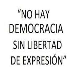 NO HAY DEMOCRACIA SIN LIBERTAD DE EXPRESION