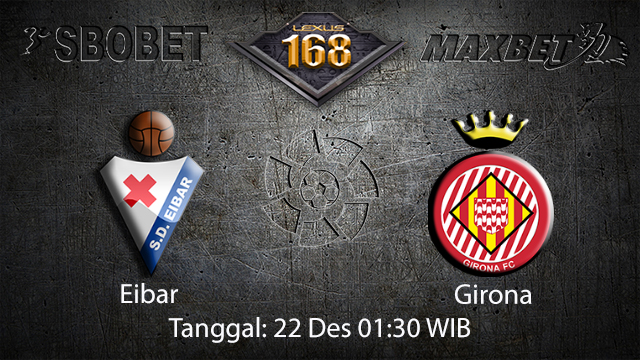 PREDIKSIBOLA - PREDIKSI TARUHAN BOLA EIBAR VS GIRONA 22 DESEMBER 2017 ( SPANISH LA LIGA )