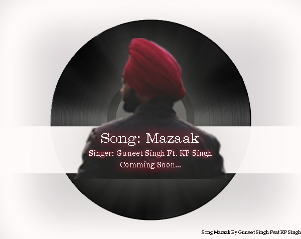 Song Mazaak By Guneet Singh Feat KP Singh