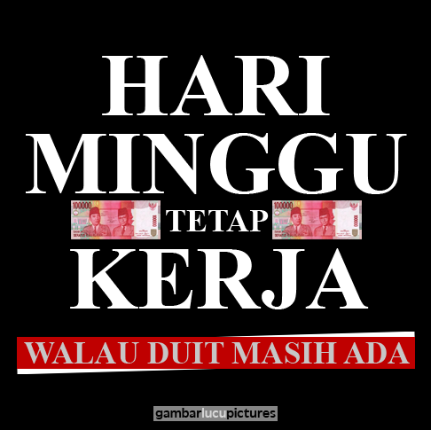 Gambar Kata2 Status Wa Hari Minggu Tetap Kerja Gambar Lucu Terbaru