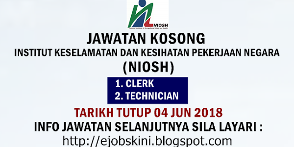 Jawatan Kosong Terkini di NIOSH - 04 Jun 2018