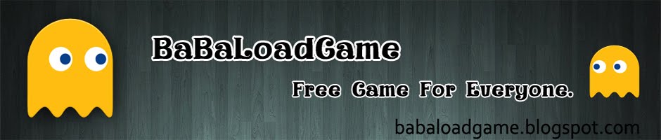 BaBaLoadGame : Free Game For Download