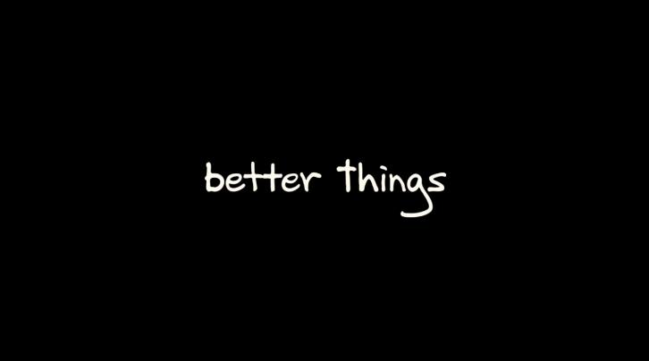 Better Things - Full Promo, Teasers + Promotional Poster *Updated*