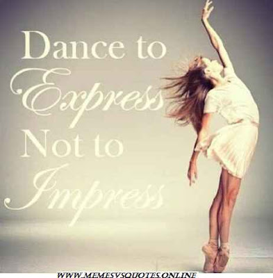 Dance to express not to impress