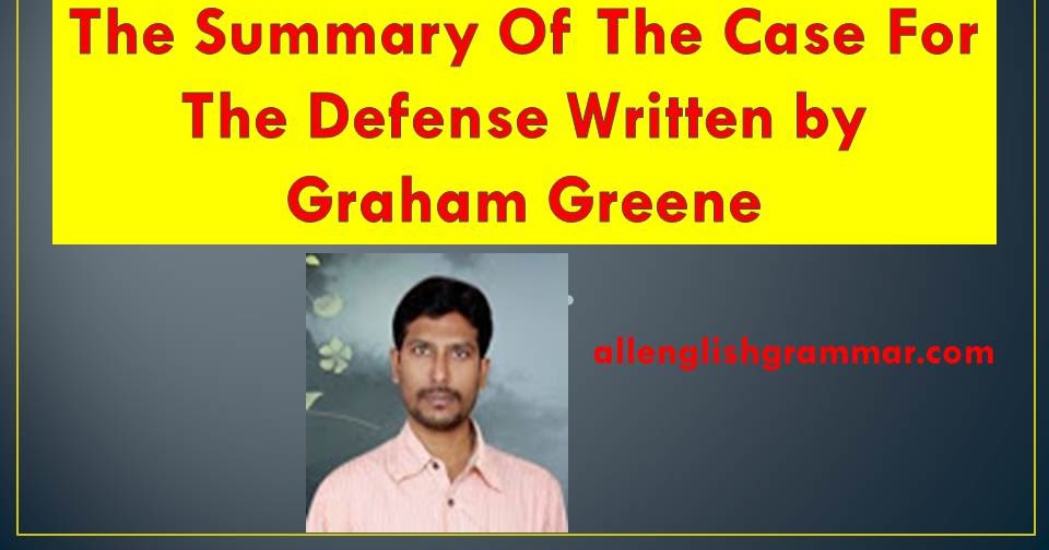 case defence graham greene essay The main theme of the story “the case for the defence” by graham greene is earthly justice versus divine justice this theme is enhanced by motifs such as fear. case defence graham greene essay The main theme of the story “the case for the defence” by graham greene is earthly justice versus divine justice this theme is enhanced by motifs such as fear.