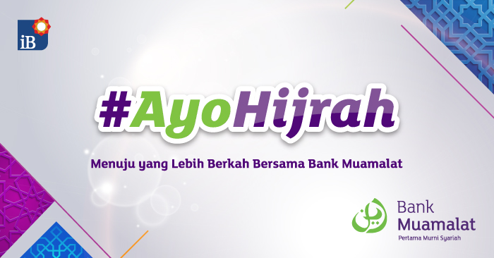 Ayohijrah Ke Bank Muamalat Indonesia Supaya Hidup Lebih Berkah Dan Bermakna