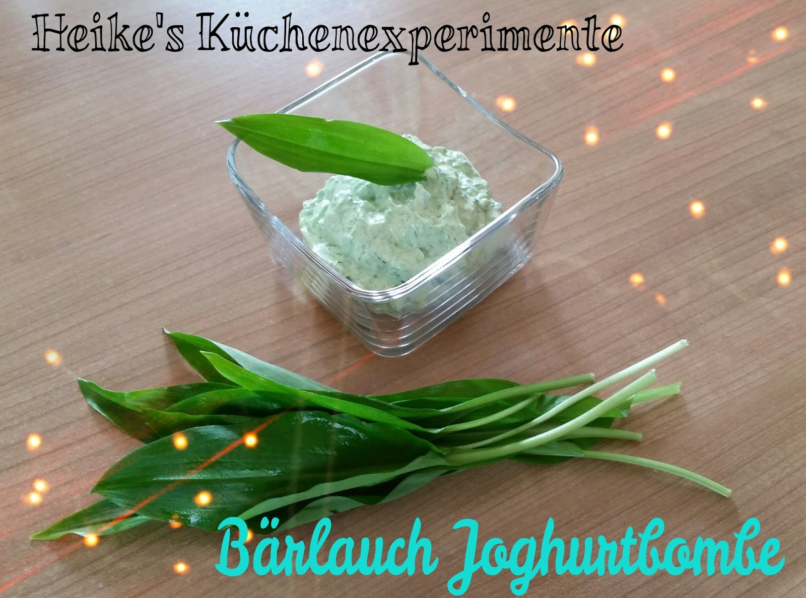 Heike&amp;#39;s Küchenexperimente ☆☆☆: Bärlauch Joghurtbombe
