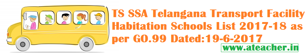 TS SSA Telangana Transport Facility Habitation Schools List 2017-18 as per GO.99 Dated:19-6-2017