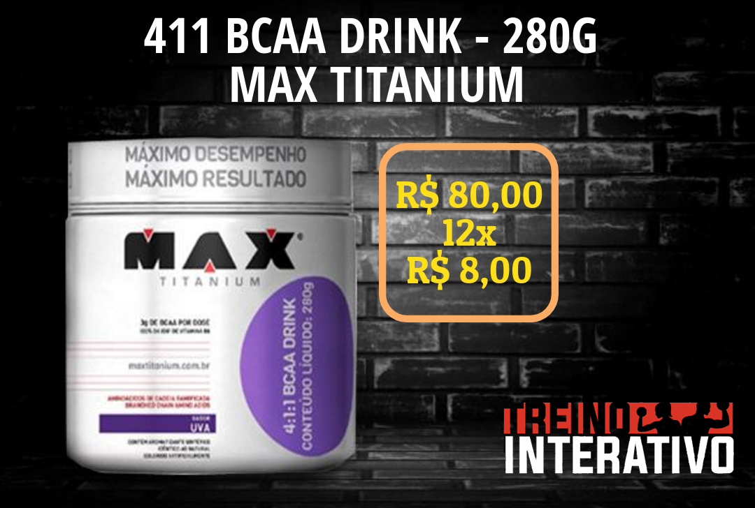 411 BCAA Drink 280g Max Titanium Treino Interativo