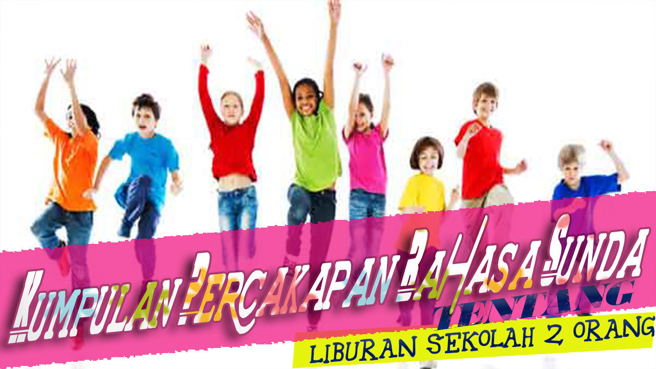 Kumpulan Contoh Percakapan Bahasa Sunda 2 Orang Tentang