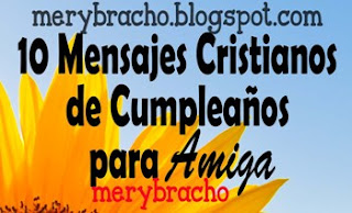 10 Mensajes Cristianos de Cumpleaños para Amiga para su muro del facebook, twitter,  tarjeta de cumpleaños,  para mujer única y especial, mensaje corto de felicitaciones para escribir por whatsapp, celular, pin, email. 