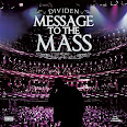 MESSAGE TO THE MASS by DIVIDEN