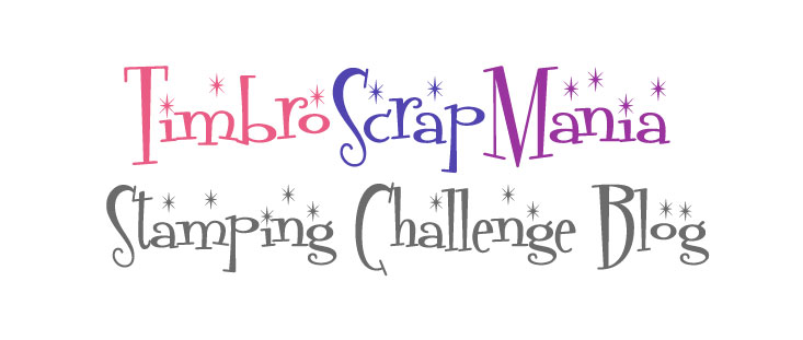 Timbroscrapmania Stamping Challenge Blog
