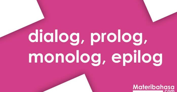 Perbedaan prolog,dialog,monolog dan epilog adalah