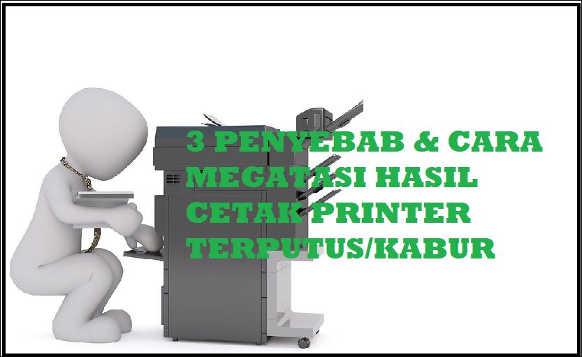 3 Penyebab Hasil Print Putus Putus Dan Cara Mengatasinya Technopedia