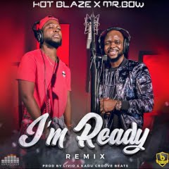  Mr Bow - I'm ready (feat. Hot Blaze) remix (2018) [DOWNLOAD || BAIXAR MP3