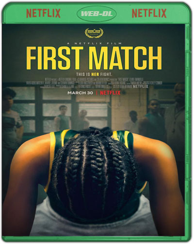 First Match (2018) 1080p NF WEB-DL Dual Audio Latino-Inglés [Subt. Esp] [Drama. Wrestling/Lucha libre]