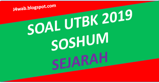 Soal Asli UTBK 2019 Sejarah dan Pembahasan J4WAB