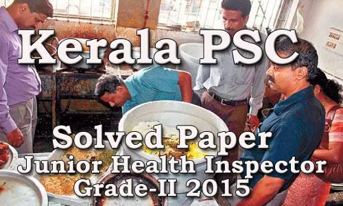 Kerala PSC Solved Paper - Junior Health Inspector Grade-II 2015