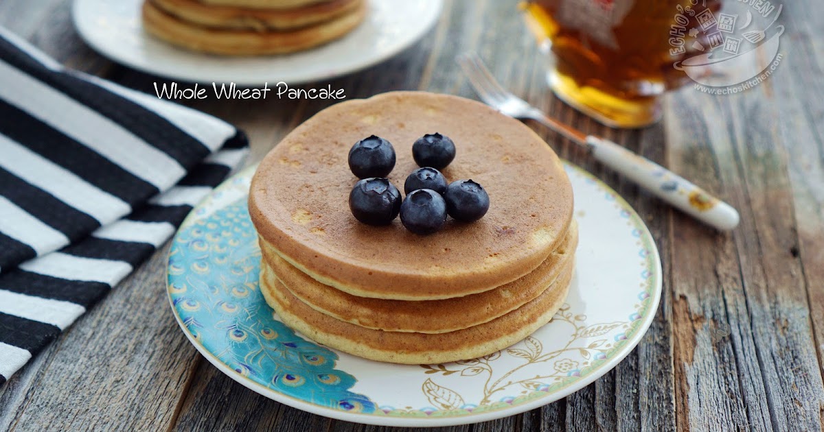 A taste of memories Echo's Kitchen Whole wheat & Wheat germ Pancake