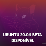 Saiu a versão Beta do Ubuntu 20.04 Focal Fossa