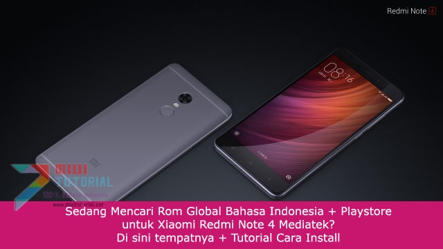Sedang Mencari Rom Global Bahasa Indonesia + Playstore untuk Xiaomi Redmi Note 4 Mediatek? Di sini tempatnya + Tutorial Cara Install