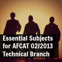 Essential Subjects for AFCAT 02/2013 Technical Branch Essential Subjects for AFCAT 02/2013 Technical Branch