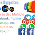 How to Use Multiple Facebook , Twitter , Whatsapp etc. Accounts on Android ?