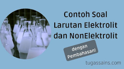 Contoh Soal Larutan Elektrolit dan NonElektrolit